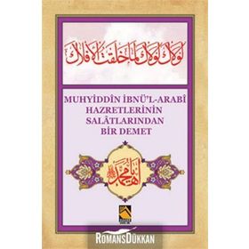 Muhyiddîn İbnü’l-Arabî Hazretlerinin Salâtlarından Bir Demet - Dede Ömer Ruşeni