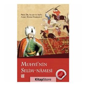 Muhyi'nin Selim-Namesi - Alaattin Aköz