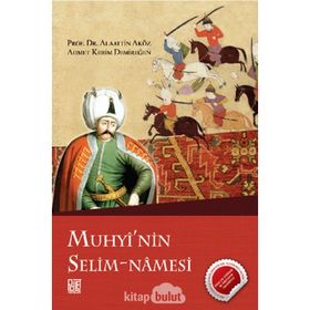 Muhyi'nin Selim-Namesi - Alaattin Aköz
