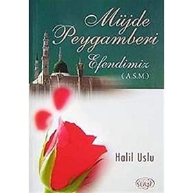 MÜJDE PEYGAMBERI EFENDIMIZ (A.S.M) - HALIL USLU
