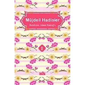MÜJDELİ HADISLER - 1 - ADNAN EMİROĞLU
