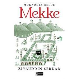 Mukaddes Belde Mekke - Ziyaüddin Serdar