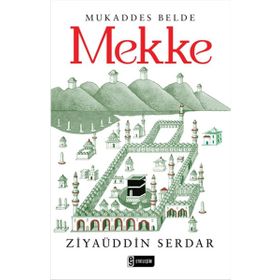 Mukaddes Belde Mekke - Ziyaüddin Serdar