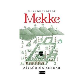 Mukaddes Belde Mekke - Ziyaüddin Serdar