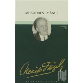 Mukaddes Emanet 45 - Necip Fazıl Bütün Eserleri - Necip Fazıl Kısakürek