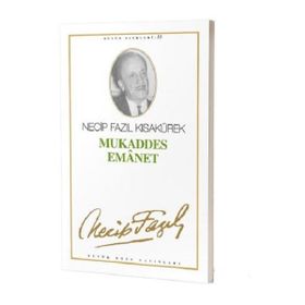 Mukaddes Emanet 45 - Necip Fazıl Bütün Eserleri - Necip Fazıl Kısakürek