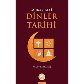 Mukayeseli Dinler Tarihi - Ahmet Kahraman