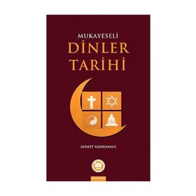 Mukayeseli Dinler Tarihi - Ahmet Kahraman