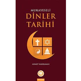 Mukayeseli Dinler Tarihi - Ahmet Kahraman