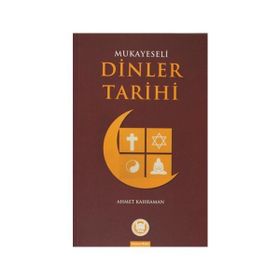 Mukayeseli Dinler Tarihi - Ahmet Kahraman