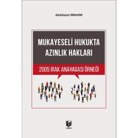 Mukayeseli Hukukta Azınlık Hakları 2005 Irak Anayasası Örneği - Abdülazim İbrahim