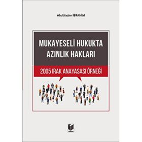 Mukayeseli Hukukta Azınlık Hakları 2005 Irak Anayasası Örneği - Abdülazim İbrahim