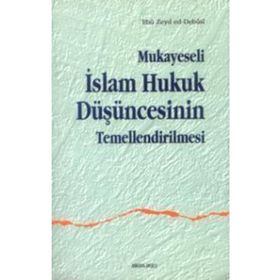 MUKAYESELI İSLAM HUKUK DÜŞÜNCESİNİN TEMELLENDIRILM - EBU ZEYD ED-DEBUSI