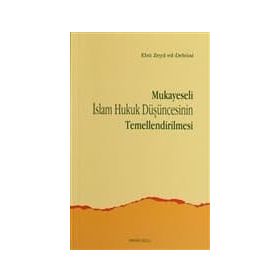 MUKAYESELI İSLAM HUKUK DÜŞÜNCESİNİN TEMELLENDIRILM - EBU ZEYD ED-DEBUSI