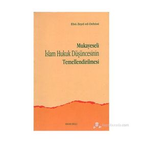MUKAYESELI İSLAM HUKUK DÜŞÜNCESİNİN TEMELLENDIRILM - EBU ZEYD ED-DEBUSI