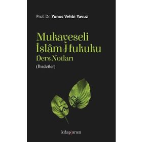 Mukayeseli İslam Hukuku Ders Notları - Yunus Vehbi Yavuz
