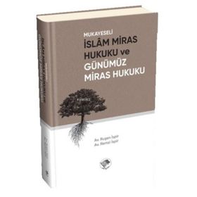 Mukayeseli İslam Miras Hukuku ve Günümüz Miras Hukuku - Remzi İspir