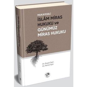 Mukayeseli İslam Miras Hukuku ve Günümüz Miras Hukuku - Remzi İspir