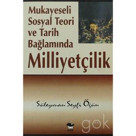 MUKAYESELI SOSYAL TEORI VE TARIH BAĞLAMINDA MILLIYETÇILIK - GENEL