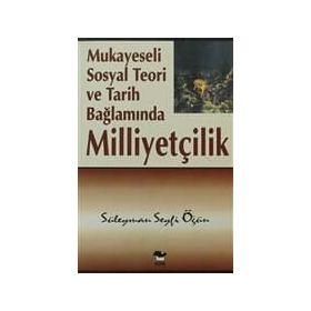MUKAYESELI SOSYAL TEORI VE TARIH BAĞLAMINDA MILLIYETÇILIK - GENEL