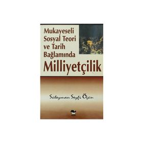 MUKAYESELI SOSYAL TEORI VE TARIH BAĞLAMINDA MILLIYETÇILIK - GENEL