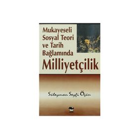 MUKAYESELI SOSYAL TEORI VE TARIH BAĞLAMINDA MILLIYETÇILIK - GENEL