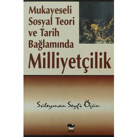 Mukayeseli Sosyal Teori ve Tarih Bağlamında Milliyetçilik - Süleyman Seyfi Öğün - Alfa Yayınları