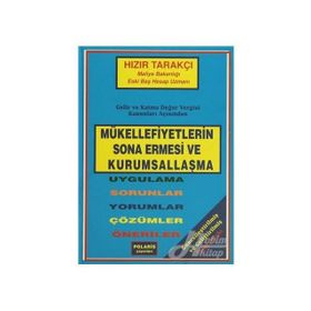 MÜKELLEFİYETLERİN SONA ERMESI VE KURUMSALLAŞMA UYGULAMA-SORUNLAR-YORUMLAR-ÇÖZÜMLER-ÖNERİLER - HIZIR TARAKÇI