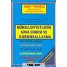 MÜKELLEFİYETLERİN SONA ERMESI VE KURUMSALLAŞMA UYGULAMA-SORUNLAR-YORUMLAR-ÇÖZÜMLER-ÖNERİLER - HIZIR TARAKÇI