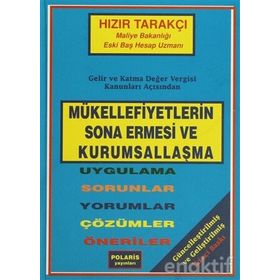 MÜKELLEFİYETLERİN SONA ERMESI VE KURUMSALLAŞMA UYGULAMA-SORUNLAR-YORUMLAR-ÇÖZÜMLER-ÖNERİLER - HIZIR TARAKÇI