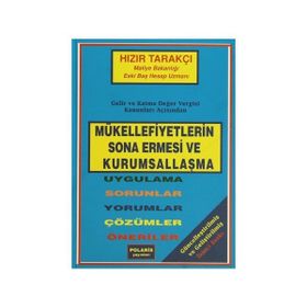 MÜKELLEFİYETLERİN SONA ERMESI VE KURUMSALLAŞMA UYGULAMA-SORUNLAR-YORUMLAR-ÇÖZÜMLER-ÖNERİLER - HIZIR TARAKÇI