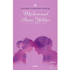 Mükemmel Anne Yoktur - Zeynep Temizer Atalar