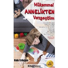 Mükemmel Annelikten Vazgeçtim - Hale Erdoğan