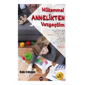 Mükemmel Annelikten Vazgeçtim - Hale Erdoğan