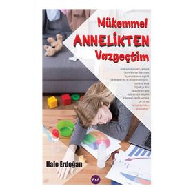 Mükemmel Annelikten Vazgeçtim - Hale Erdoğan