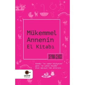 Mükemmel Annenin El Kitabı - Şeyma Çekici