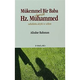 MÜKEMMEL BIR BABA OLARAK HZ. MUHAMMED (S.A.V) - AFZALUR RAHMAN