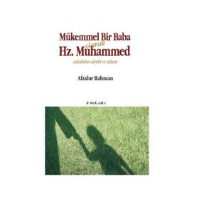 MÜKEMMEL BIR BABA OLARAK HZ. MUHAMMED (S.A.V) - AFZALUR RAHMAN