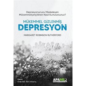 Mükemmel Gizlenmiş Depresyon - Margaret Robinson Rutherford