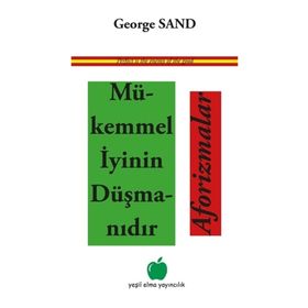 Mükemmel İyinin Düşmanıdır Aforizmalar - Yeşil Elma Yayıncılık