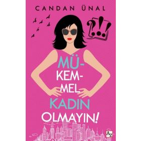 Mükemmel Kadın Olmayın! - Candan Ünal