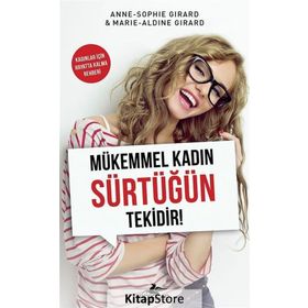 Mükemmel Kadın Sürtüğün Tekidir! - Marie-Aldine Girard Anne-Sophie Girard