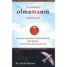 MÜKEMMEL OLMAMANIN HEDIYELERI BÜTÜN KALBINLE YAŞAMA REHBERI - BRENE BROWN