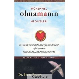 MÜKEMMEL OLMAMANIN HEDIYELERI BÜTÜN KALBINLE YAŞAMA REHBERI - BRENE BROWN