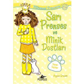 Mükemmel Prensesler 6 Sarı Prenses ve Minik Dostları - Alyssa Crowne