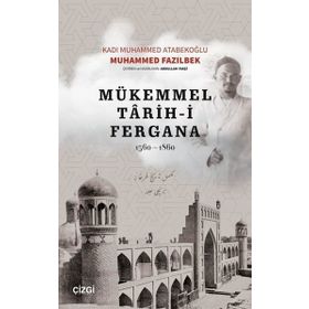 Mükemmel Tarih-i Fergana 1560-1860 - Kadı Muhammed Atabekoğlu - Çizgi Kitabevi Yayınları