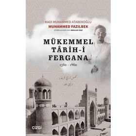 Mükemmel Tarih-i Fergana 1560-1860 - Kadı Muhammed Atabekoğlu - Çizgi Kitabevi Yayınları