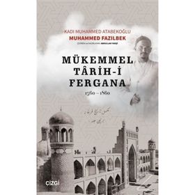 Mükemmel Tarih-i Fergana 1560-1860 - Kadı Muhammed Atabekoğlu - Çizgi Kitabevi Yayınları