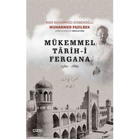 Mükemmel Tarih-i Fergana 1560-1860 - Kadı Muhammed Atabekoğlu - Çizgi Kitabevi Yayınları