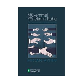 Mükemmel Yönetimin Ruhu - Ercan Aydın